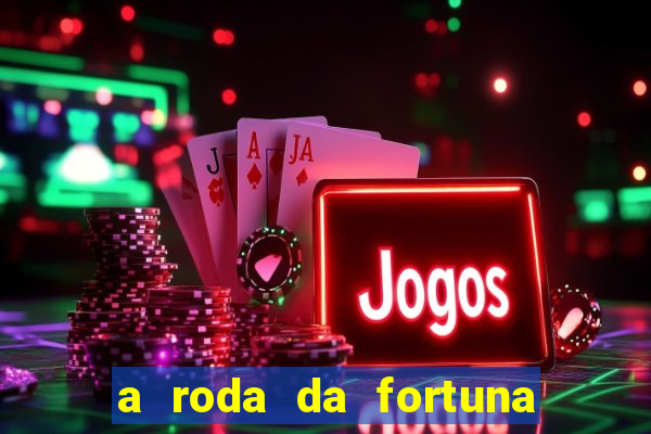 a roda da fortuna tarot conselho